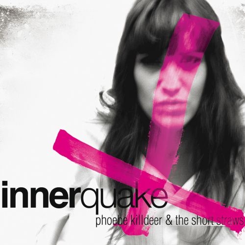 Phoebe Killdeer & the Short Straws - Innerquake © 2011